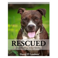 Rescued: Based on a True Dog Story - Paperback