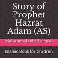 Story of Prophet Hazrat Adam (AS): Islamic Book for Children - Paperback