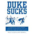 Duke Sucks: A Completely Even-Handed, Unbiased Investigation Into the Most Evil Team on Planet Earth - Paperback