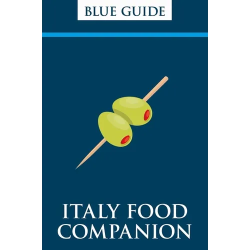 Blue Guide Italy Food Companion: Phrasebook & Miscellany - Paperback