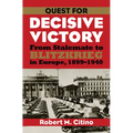Quest for Decisive Victory: From Stalemate to Blitzkrieg in Europe, 1899-1940 - Paperback