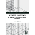 Aesthetic Collectives: On the Nature of Collectivity in Cultural Performance - Paperback