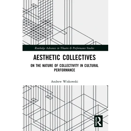 Aesthetic Collectives: On the Nature of Collectivity in Cultural Performance - Paperback