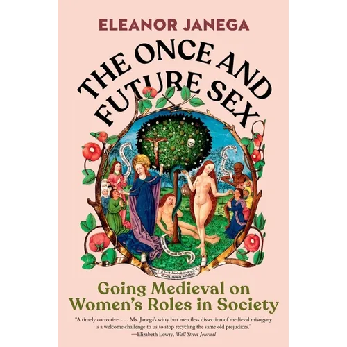 The Once and Future Sex: Going Medieval on Women's Roles in Society - Hardcover