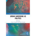 Urban Gardening as Politics - Paperback