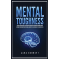 Mental Toughness: Master Your Emotions, Develop Brain Strength with Cognitive Training Secrets, Control Your Thoughts and Feelings, Achieve the Self-D - Hardcover