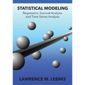 Statistical Modeling: Regression, Survival Analysis, and Time Series Analysis - Paperback