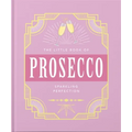 The Little Book of Prosecco: Sparkling Perfection - Hardcover