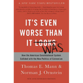 It's Even Worse Than It Looks: How the American Constitutional System Collided with the New Politics of Extremism - Paperback