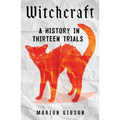 Witchcraft: A History in Thirteen Trials - Hardcover