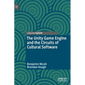 The Unity Game Engine and the Circuits of Cultural Software - Hardcover