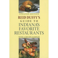 Reid Duffy's Guide to Indiana's Favorite Restaurants: With a Recipe Sampler (Updated) - Paperback