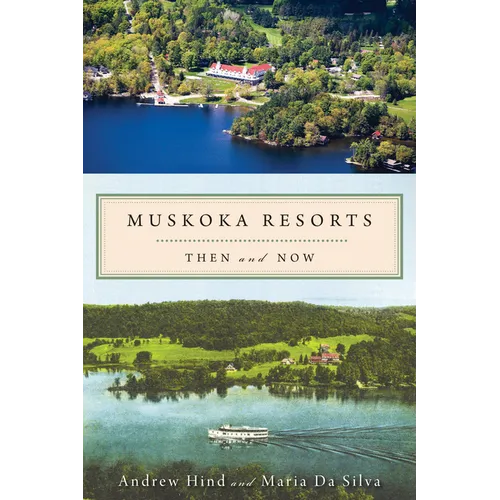 Muskoka Resorts: Then and Now - Paperback
