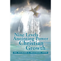 The Nine Levels of Anointing Power for Christian Growth - Paperback