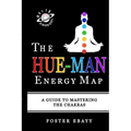 The Hue-Man Energy Map: A Guide To Mastering The Chakras - Paperback