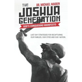 The Joshua Generation: God's Conquering Manifesto: Last Day Strategies for Recapturing Our Families, Our Cities and Our Nation - Paperback