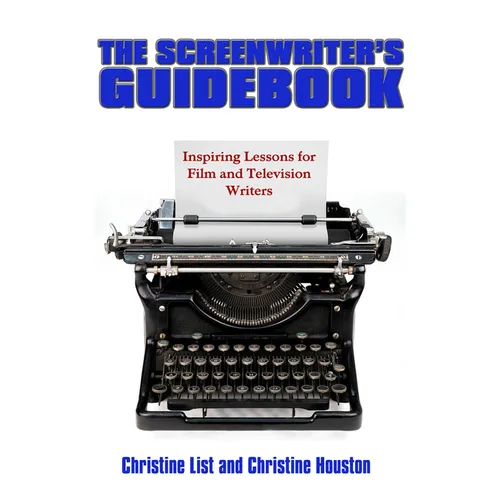 The Screenwriter's Guidebook: Inspiring Lessons in Film and Television Writing - Paperback