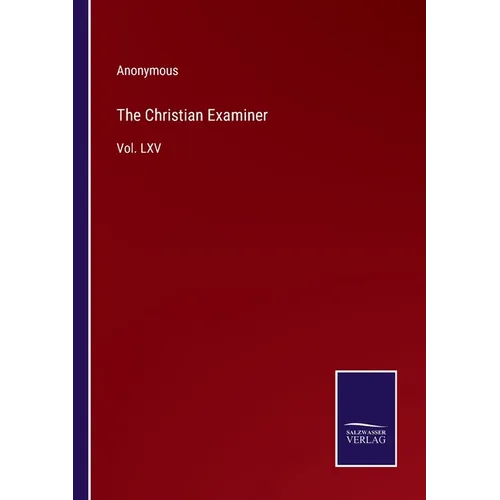 The Christian Examiner: Vol. LXV - Paperback