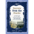 Secrets from the Stacks: An archivist reveals how to store, digitize, and preserve documents to create a family archive and leave a personal legacy. - Hardcover