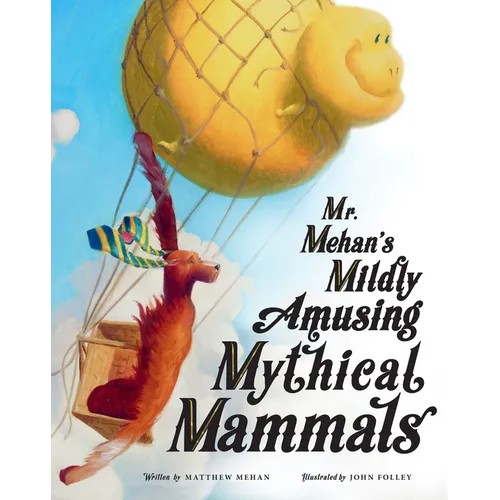 Mr. Mehan's Mildly Amusing Mythical Mammals - Hardcover