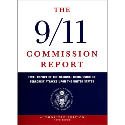 The 9/11 Commission Report: Final Report of the National Commission on Terrorist Attacks Upon the United States - Hardcover
