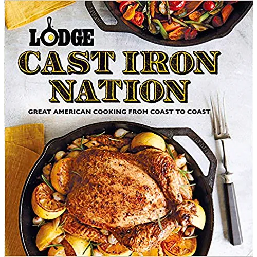 Lodge Cast Iron Nation: Great American Cooking from Coast to Coast - Paperback