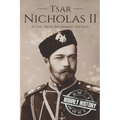 Tsar Nicholas II: A Life From Beginning to End - Paperback