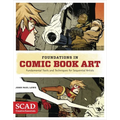 Foundations in Comic Book Art: Scad Creative Essentials (Fundamental Tools and Techniques for Sequential Artists) - Paperback