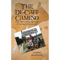 The de-Caff Camino: A 500 Mile Cycling Pilgrimage to Santiago de Compostela - Hardcover