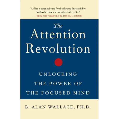 The Attention Revolution: Unlocking the Power of the Focused Mind - Paperback