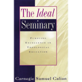 The Ideal Seminary: Pursuing Excellence in Theological Education - Paperback