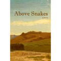 Above Snakes: A Novel of Struggle and Survival on the Oregon Trail - Paperback