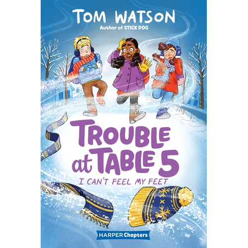 Trouble at Table 5 #4: I Can't Feel My Feet - Hardcover