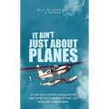It Ain't Just About Planes - Hardcover