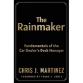 The Rainmaker: Fundamentals of the Car Dealer's Desk Manager - Paperback