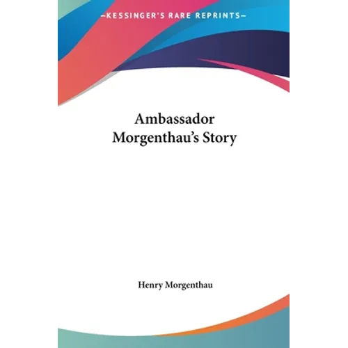 Ambassador Morgenthau's Story - Hardcover