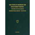 Case Studies in Insurgency and Revolutionary Warfare: Fostering Effective Counter Unconventional Warfare/Occupation - Paperback