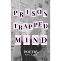 prison trapped mind: poetry - Paperback