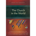 The Church in the World: A Historical-Ecclesiological Study of the Church of Uganda with Particular Reference to Post-Independence Uganda, 1962-1992 - Paperback