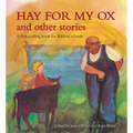Hay for My Ox and Other Stories: A First Reading Book for Waldorf Schools - Paperback