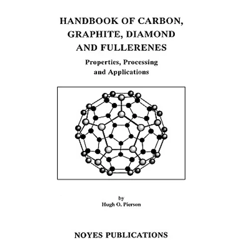 Handbook of Carbon, Graphite, Diamonds and Fullerenes: Processing, Properties and Applications - Hardcover