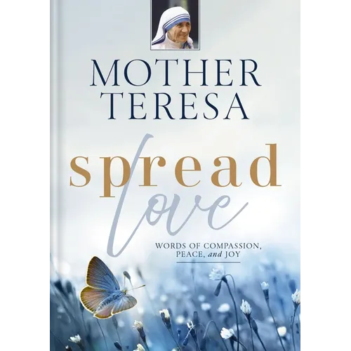 Spread Love: Words of Compassion, Peace, and Joy - Hardcover