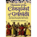 Chronicle of the Conquest of Granada: The Final War to Expel Muslim Rule from Spain During the 15th Century - Hardcover