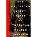 The Collected Short Plays of Thornton Wilder, Volume II - Hardcover