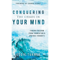 Conquering the Chaos in Your Mind: Finding Freedom from Tormenting and Anxious Thoughts - Hardcover