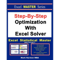 Step-By-Step Optimization With Excel Solver - The Excel Statistical Master - Paperback