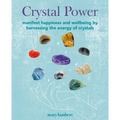 Crystal Power: Manifest Happiness and Wellbeing by Harnessing the Energy of Crystals - Paperback