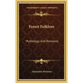 Forest Folklore: Mythology And Romance - Hardcover