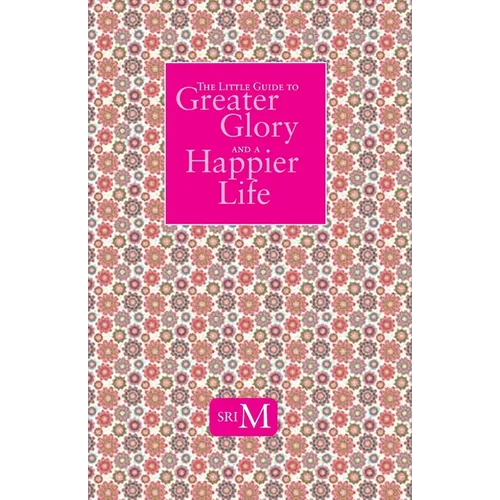 The Little Guide to Greater Glory and A Happier Life - Paperback