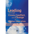 Leading through Crisis, Conflict, and Change in Higher Education - Paperback